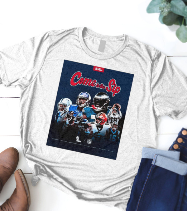 Come To The Sip Ole Miss NFL Playmakers Collaboration T-Shirt