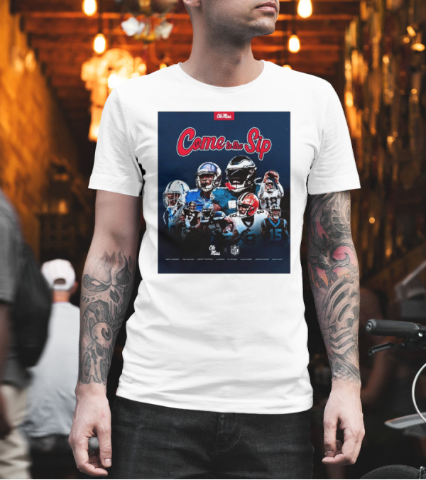 Come To The Sip Ole Miss NFL Playmakers Collaboration T-Shirt