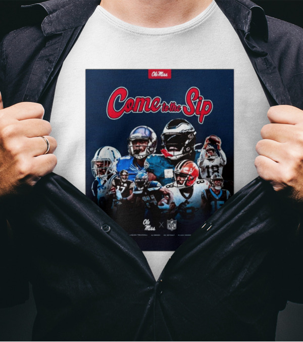 Come To The Sip Ole Miss NFL Playmakers Collaboration T-Shirt