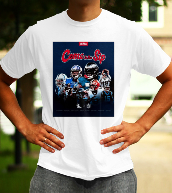 Come To The Sip Ole Miss NFL Playmakers Collaboration T-Shirt