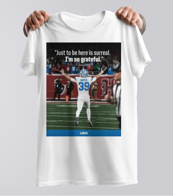 Detroit Lions NFL Jake Bates Number 39 Just To Be Here Is Surreal I’m So Grateful T-Shirt