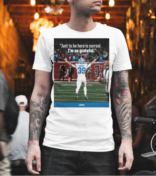 Detroit Lions NFL Jake Bates Number 39 Just To Be Here Is Surreal I’m So Grateful T-Shirt