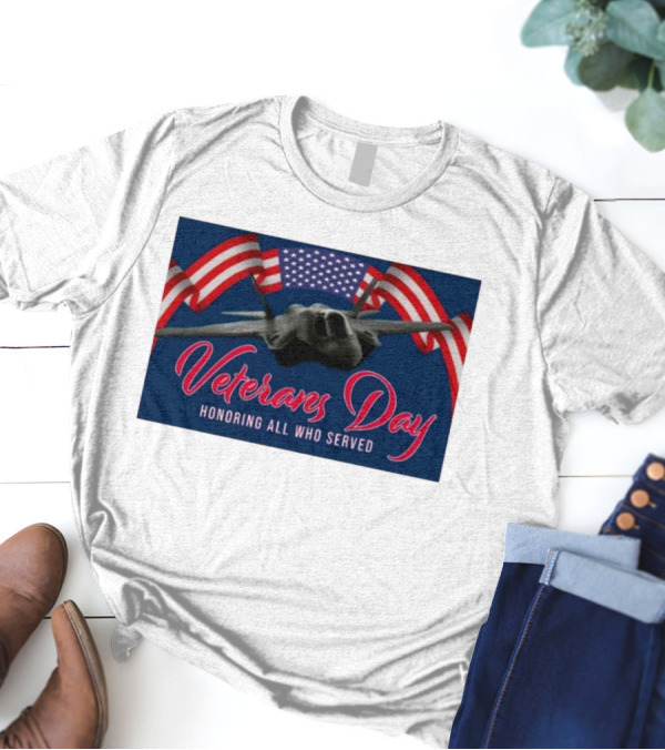 Veterans Day Honoring All Who Served F-35 American Flags T-Shirt