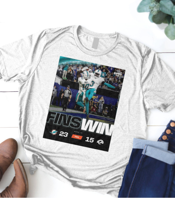Fins Win Week 10 Miami Dolphins 23 Vs Los Angeles Rams 15 T-Shirt