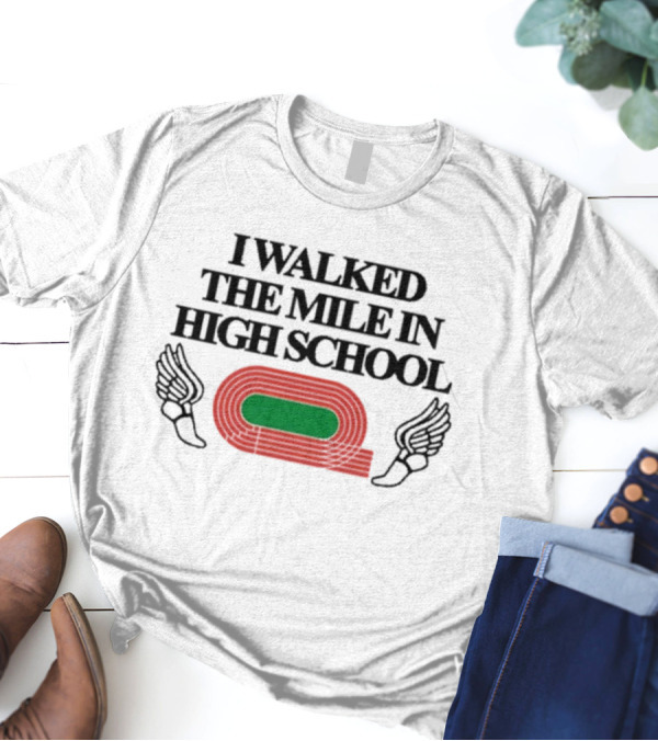 I Walked The Mile In High School Track Field Winged Shoe T-Shirt