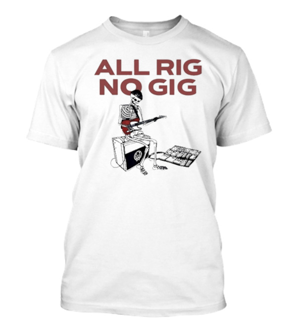 Todd Sucherman All Rig No Gig Skeleton Musician Playing Guitar T-Shirt