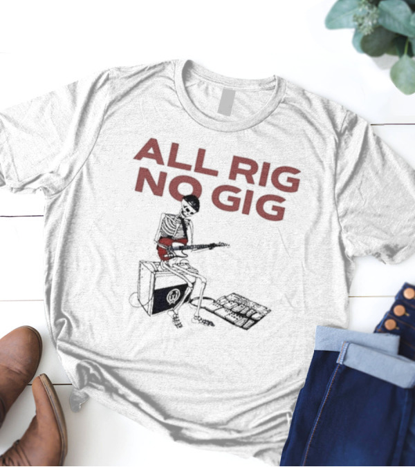 Todd Sucherman All Rig No Gig Skeleton Musician Playing Guitar T-Shirt