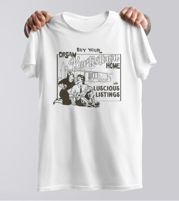 Buy Your Dream Kurtistown Home 2024 Luscious Listings T-Shirt