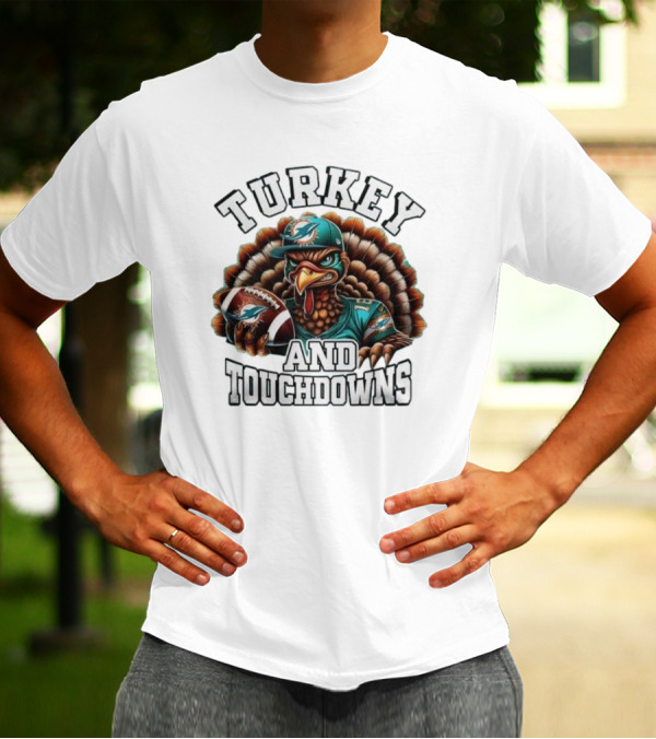 Turkey And Touchdowns Miami Dolphins Happy Thanksgiving T-Shirt