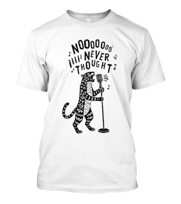 Noooooooo Iiii Never Thought Singing Leopard With Microphone T-Shirt