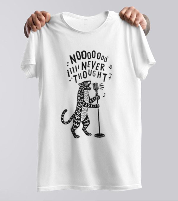 Noooooooo Iiii Never Thought Singing Leopard With Microphone T-Shirt