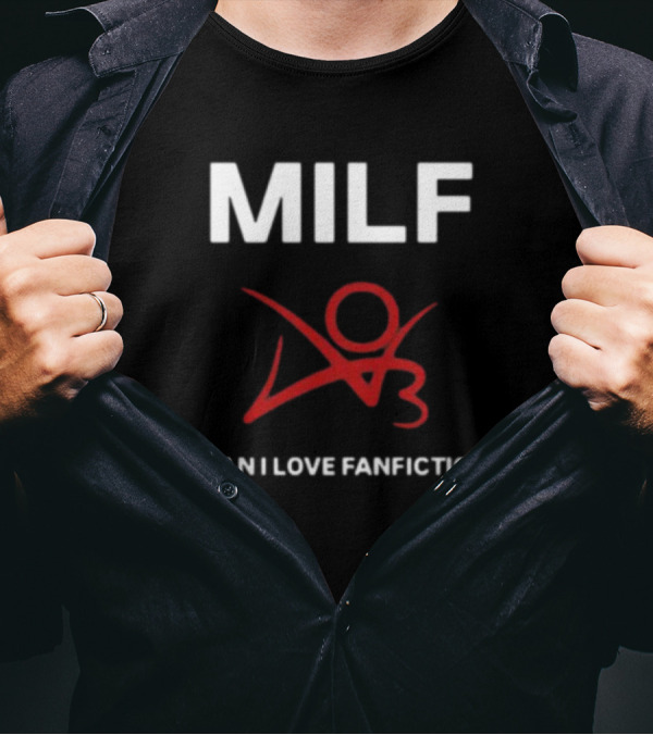 MILF Man I Love Fanfiction 03 T-Shirt
