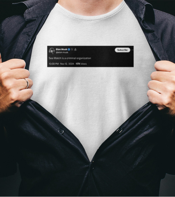 Elon Musk Tweet Sea Watch Is A Criminal Organization 2004 Viral T-Shirt