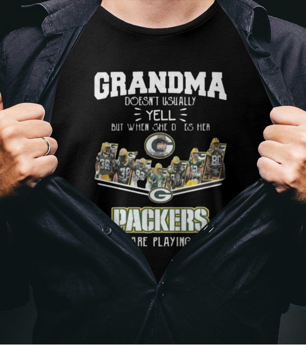 Grandma Doesn’t Usually Yell But When She Does Her Green Bay Packers Are Playing T-Shirt