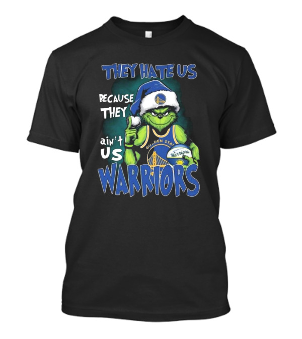Santa Grinch They Hate Us Because They Ain’t Us Golden State Warriors Christmas T-Shirt