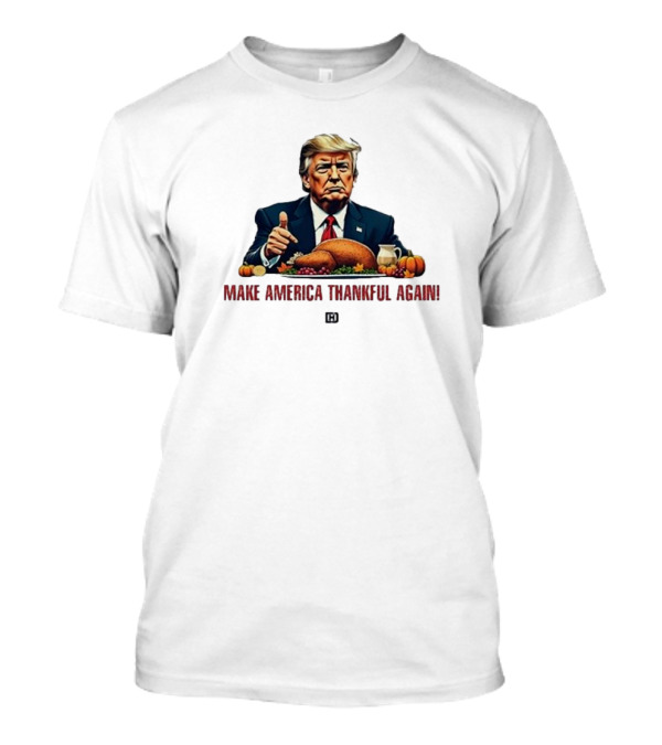 Harris Jr Trump Make America Thankful Again Thanksgiving Dinner T-Shirt