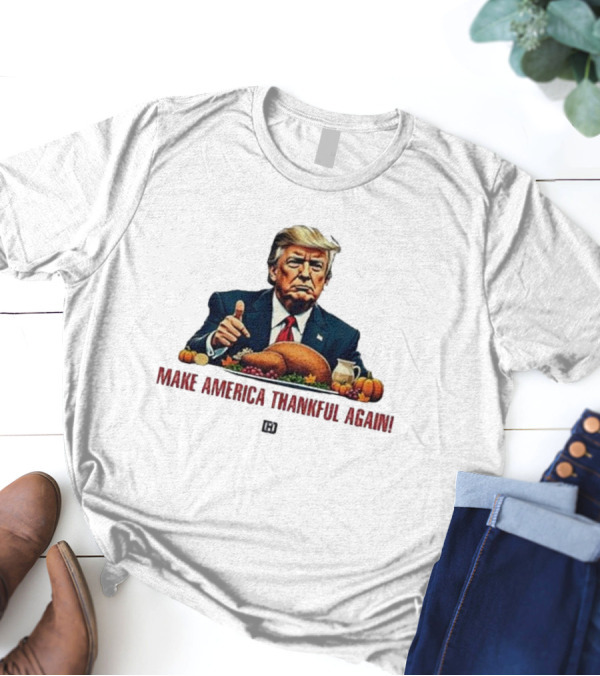 Harris Jr Trump Make America Thankful Again Thanksgiving Dinner T-Shirt