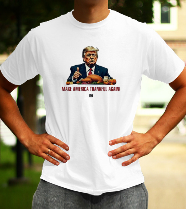 Harris Jr Trump Make America Thankful Again Thanksgiving Dinner T-Shirt