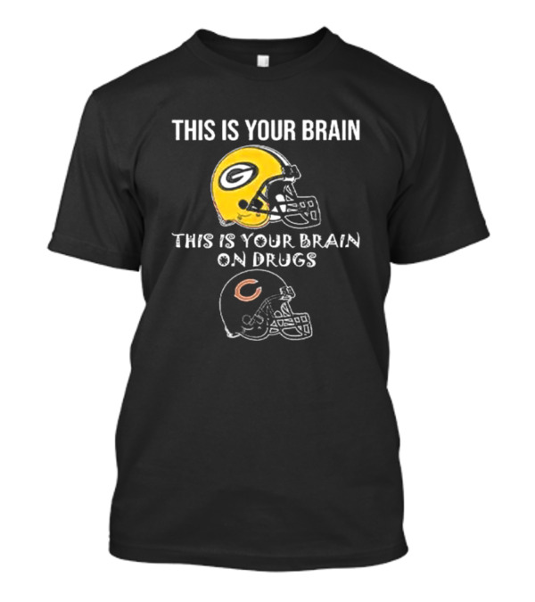 This Is Your Brain Packers This Is Your Brain On Drugs Bears Football Helmets T-Shirt