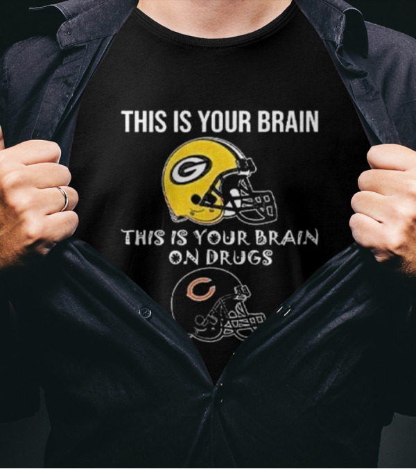 This Is Your Brain Packers This Is Your Brain On Drugs Bears Football Helmets T-Shirt