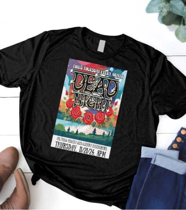 Third Thursday Every Month Dead Night Ft. Bill Grady And Mikey Schroeder Nov 21 2024 Aurora IL Concert T-Shirt