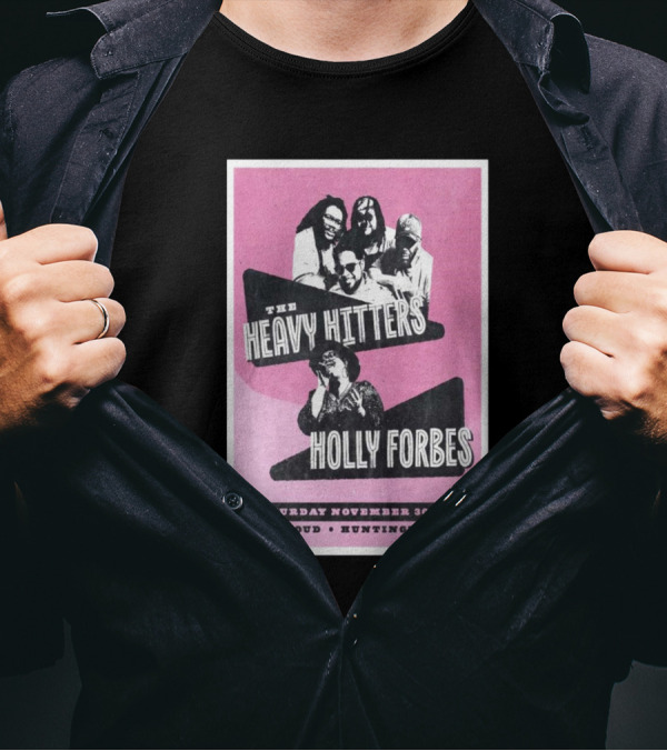 The Heavy Hitters And Holly Forbes Live At The Loud Huntington WV November 30 T-Shirt