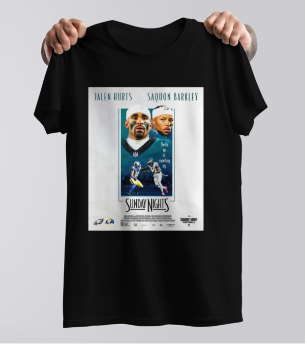 Jalen Hurts Saquon Barkley Sunday Nights They're Up To Something Big Philadelphia Eagles LA Rams NFL Football T-Shirt