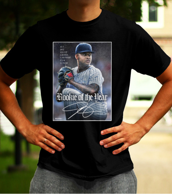 Luis Gil 2024 Rookie Of The Year 15-7 29G 151.2 IP 3.50 ERA New York Yankees Signature T-Shirt
