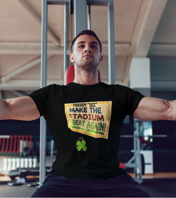 New York Yankees Freddy Sez Make The Stadium Great Again 2024 Shamrock T-Shirt