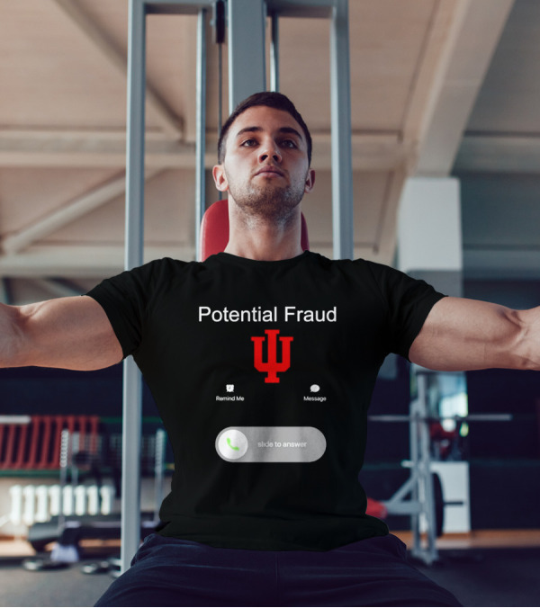 Potential Fraud Indiana Hoosiers Remind Me Message Calling T-Shirt
