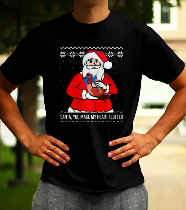 Santa You Make My Heart Flutter Ugly Christmas Sweater T-Shirt