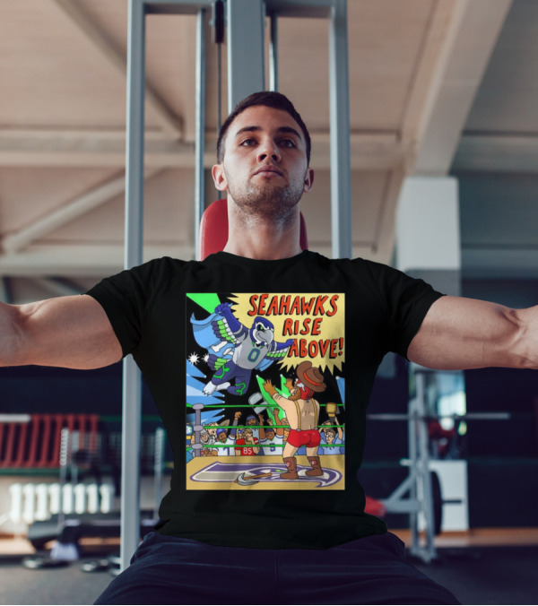 Seahawks Rise Above Wrestling Showdown Vs San Francisco 49ers Fans T-Shirt