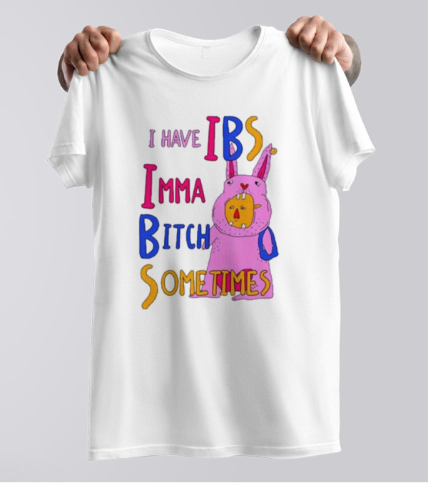 I Have IBS Imma Bitch Sometimes Pink Cartoon Bunny T-Shirt