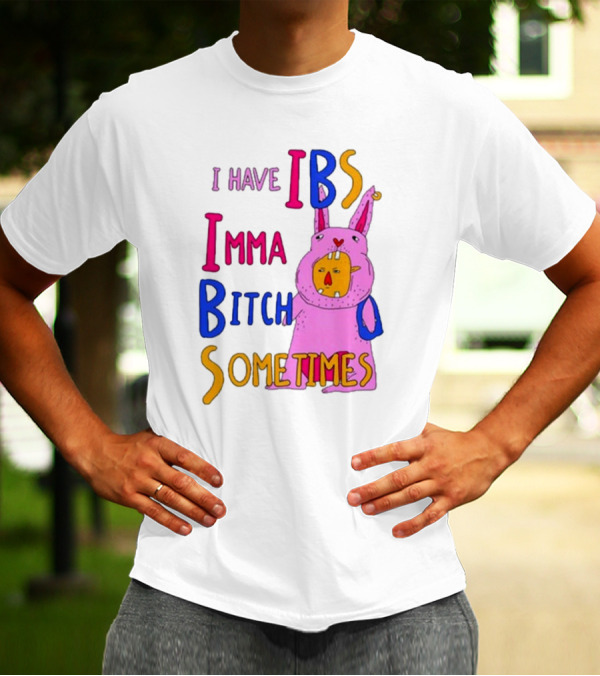 I Have IBS Imma Bitch Sometimes Pink Cartoon Bunny T-Shirt