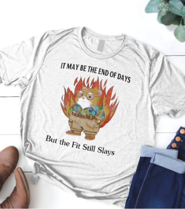 Jmcgg It May Be The End Of Days But The Fit Still Slays Hamster In Fire With Stylish T-Shirt