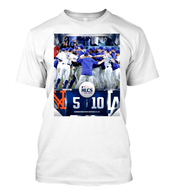 MLB NLCS 2024 Dodgers Win Series 4-2 Game Six Final Score 10-5 Against New York Mets T-Shirt