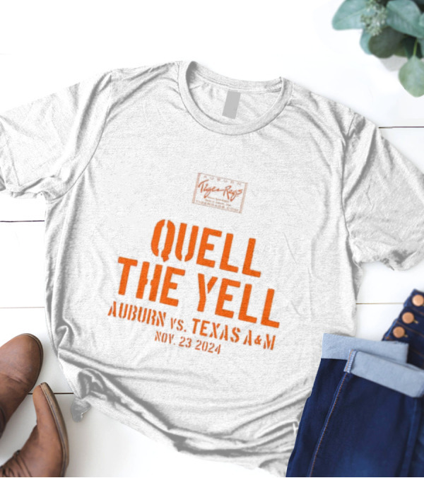Quell The Yell Auburn Vs Texas A&M Nov 23 2024 Auburn Tiger Rags T-Shirt