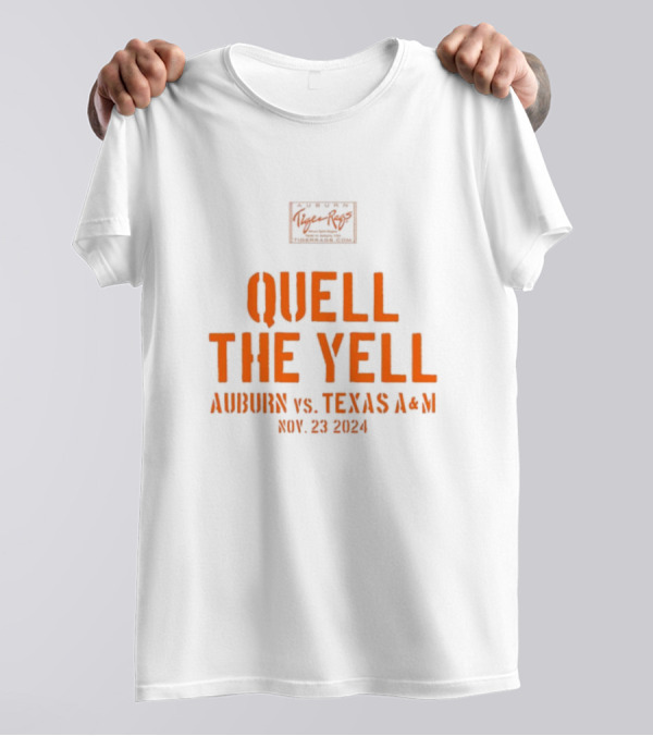 Quell The Yell Auburn Vs Texas A&M Nov 23 2024 Auburn Tiger Rags T-Shirt