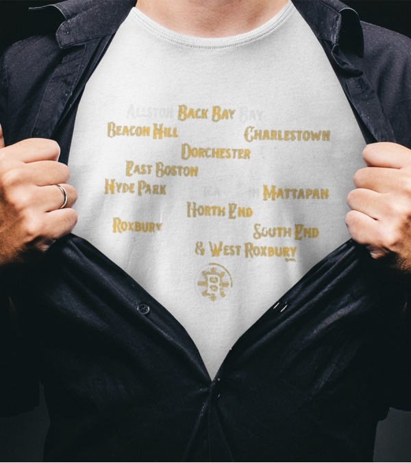 Boston Bruins Back Bay Beacon Hill Charlestown Dorchester East Boston Hyde Park Mattapan Roxbury North End South End West Roxbury T-Shirt