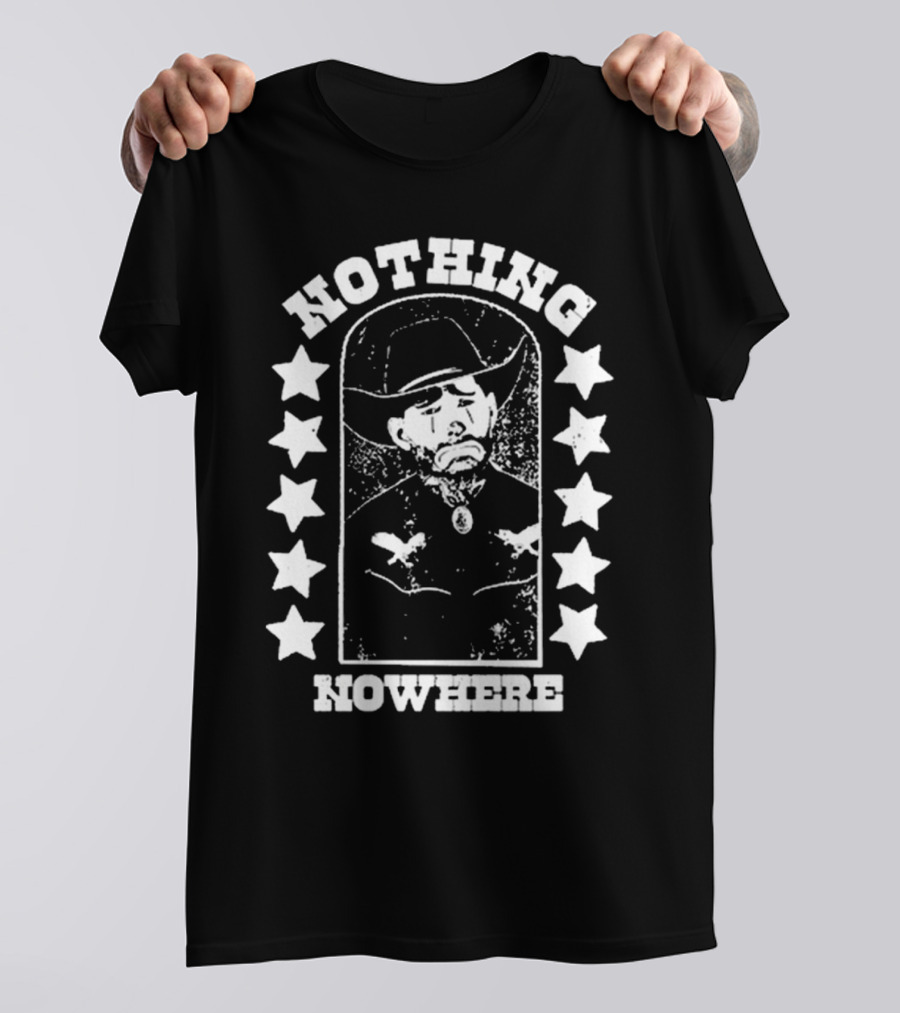 Nothing Nowhere Clown Cowboy Stars Dying Ain’t Much Of A Living T-Shirt