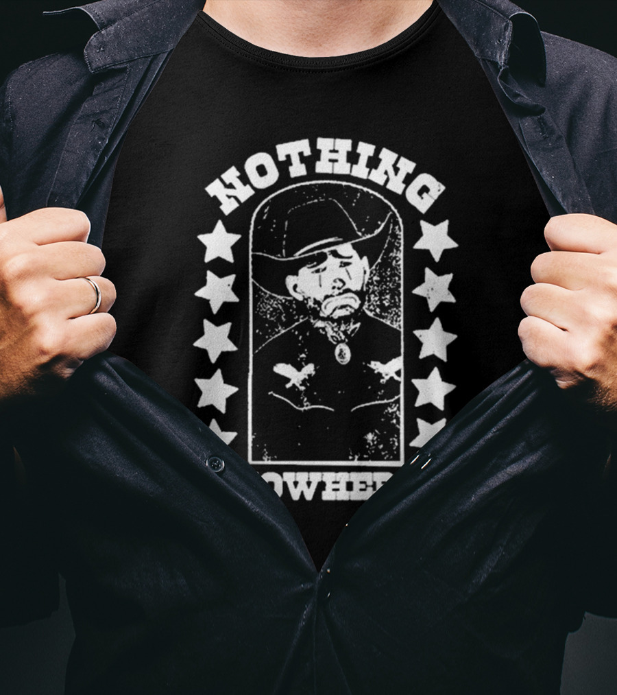 Nothing Nowhere Clown Cowboy Stars Dying Ain’t Much Of A Living T-Shirt