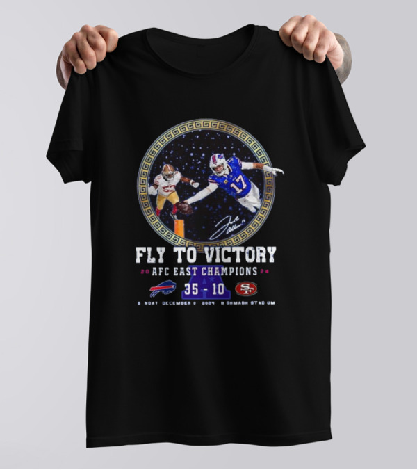 Fly To Victory 2024 AFC East Champions Bills Vs 49Ers 35 10 Sunday December 8 Highmark Stadium T-Shirt