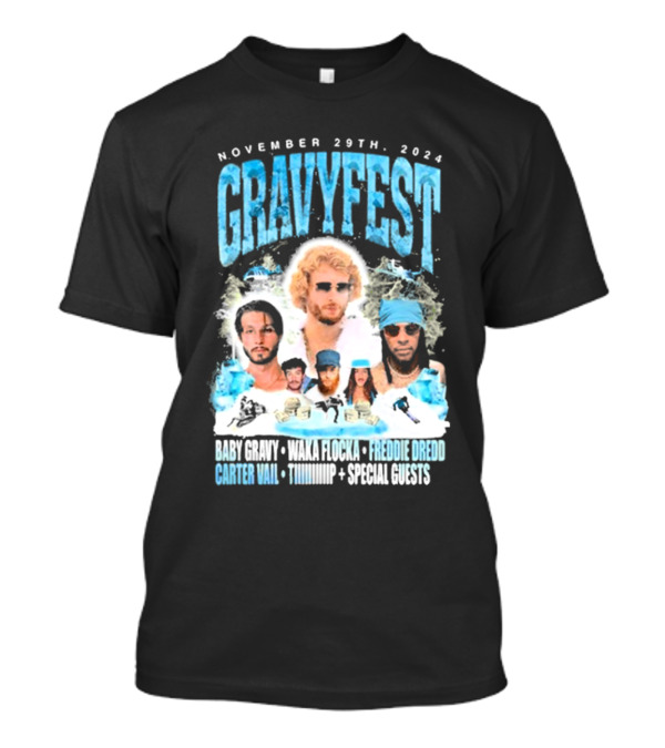Gravy Fest Nov 29th 2024 Baby Gravy Waka Flocka Freddie Dredd Carter Vail Tip Special Guests T-Shirt