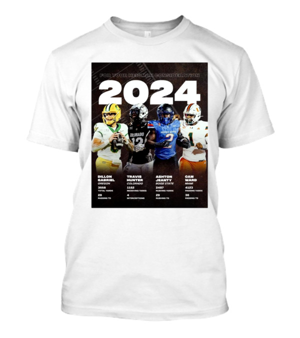 Dillon Gabriel Oregon Travis Hunter Colorado Ashton Jeanty Boise State Cam Ward Miami For Your Heisman Consideration T-Shirt