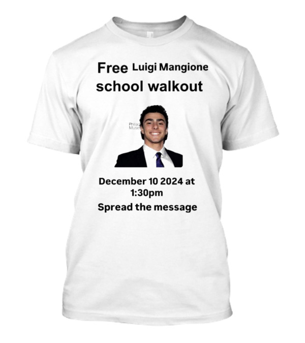 Free Luigi Mangione School Walkout December 10 2024 Spread The Message T-Shirt