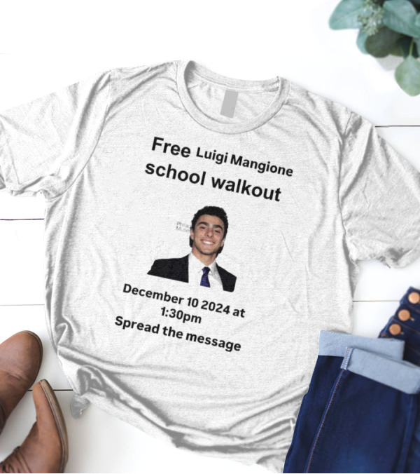 Free Luigi Mangione School Walkout December 10 2024 Spread The Message T-Shirt