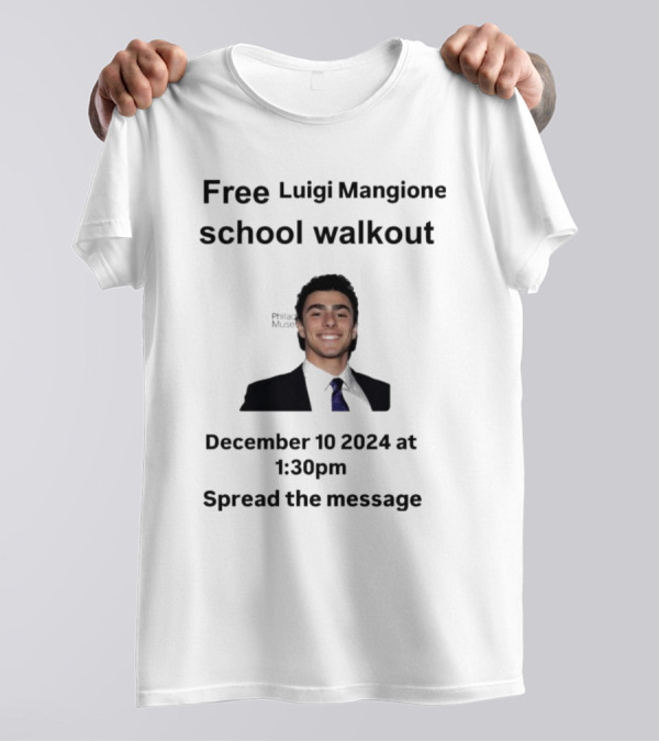 Free Luigi Mangione School Walkout December 10 2024 Spread The Message T-Shirt