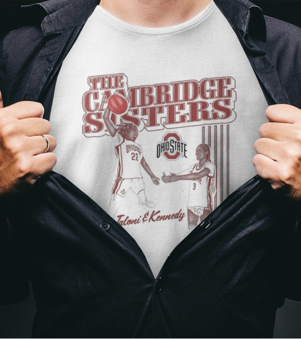 The Cambridge Sisters Jaloni And Kennedy Ohio State Buckeyes Basketball T-Shirt