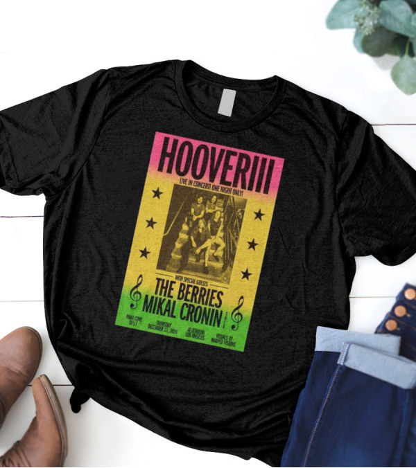 HOOVERIII Live In Concert Los Angeles Dec 12 2024 With The Berries And Mikal Cronin At Zebulon T-Shirt