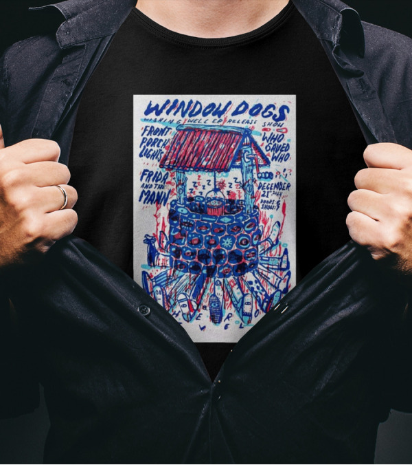 Window Dogs Wishing Well Co Release Show Cleveland Front Porch Lights Frida And The Manni December 21 T-Shirt